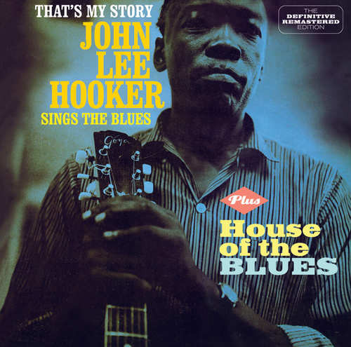 That's My Story: John Lee Hooker Sings The Blues Plus House Of The Blues
