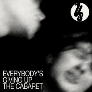 Everybody's Giving Up The Cabaret | CD